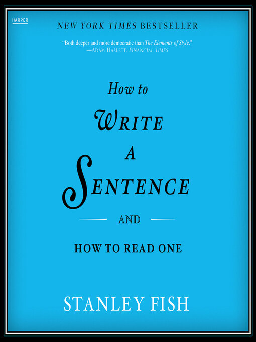 Title details for How to Write a Sentence by Stanley Fish - Available